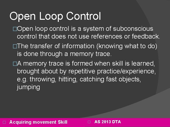 Open Loop Control �Open loop control is a system of subconscious control that does