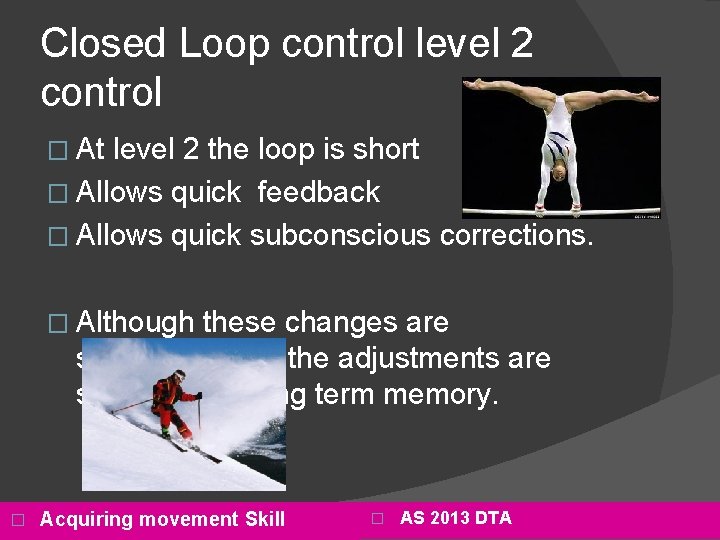 Closed Loop control level 2 control � At level 2 the loop is short