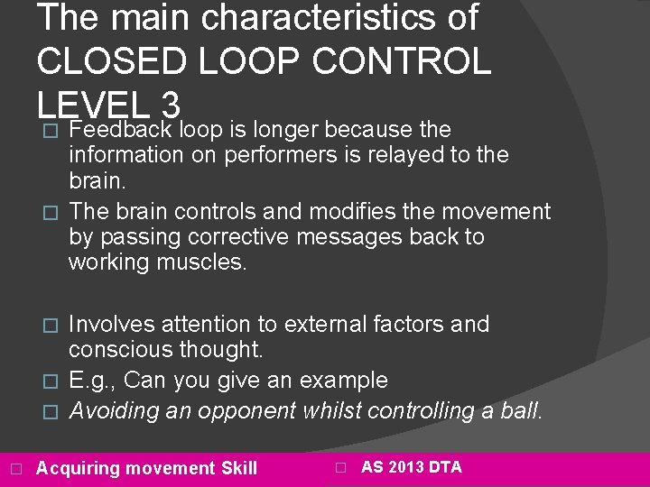 The main characteristics of CLOSED LOOP CONTROL LEVEL 3 Feedback loop is longer because