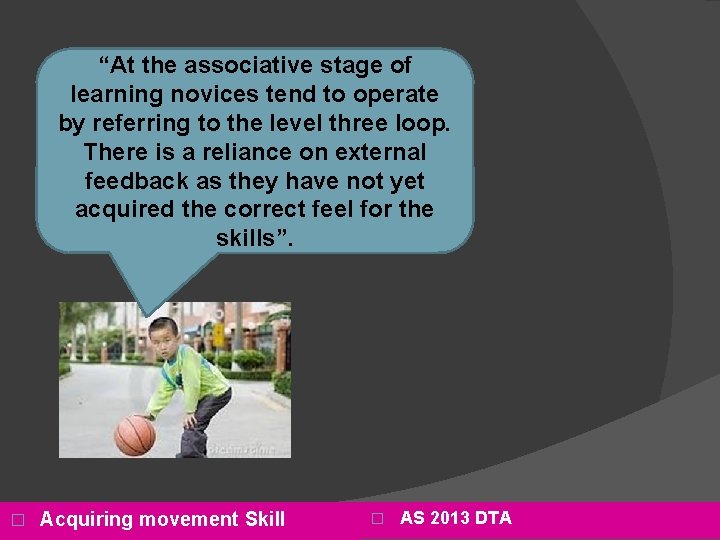 “At the associative stage of learning novices tend to operate by referring to the