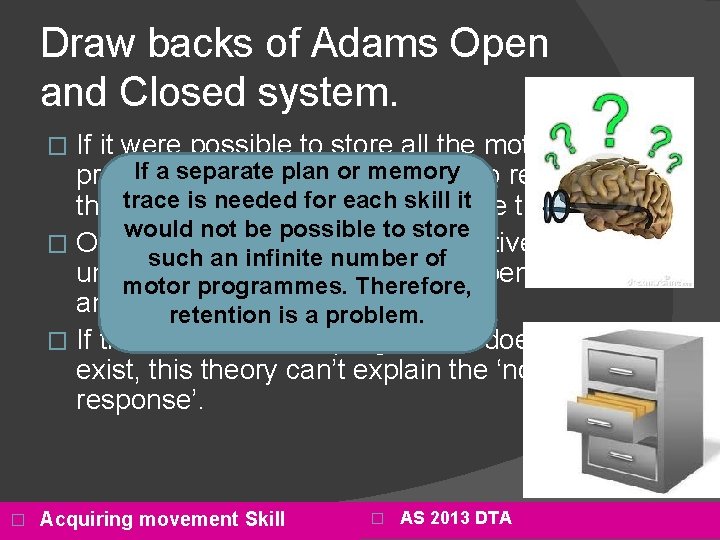 Draw backs of Adams Open and Closed system. If it were possible to store
