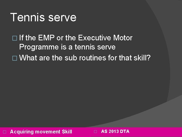 Tennis serve � If the EMP or the Executive Motor Programme is a tennis