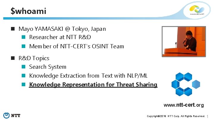 $whoami n Mayo YAMASAKI @ Tokyo, Japan n Researcher at NTT R&D n Member