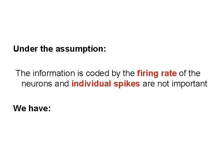 Under the assumption: The information is coded by the firing rate of the neurons