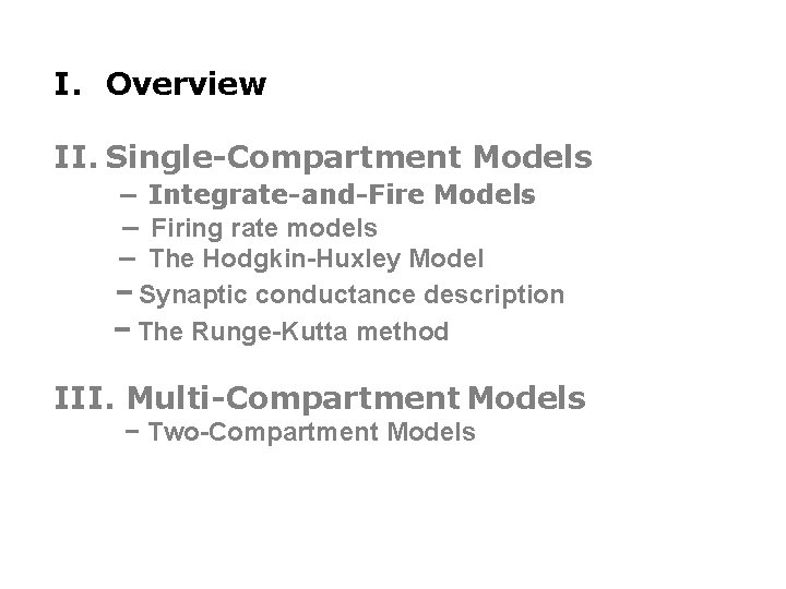 I. Overview II. Single-Compartment Models − Integrate-and-Fire Models − Firing rate models − The