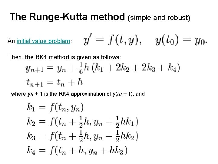 The Runge-Kutta method (simple and robust) An initial value problem: Then, the RK 4