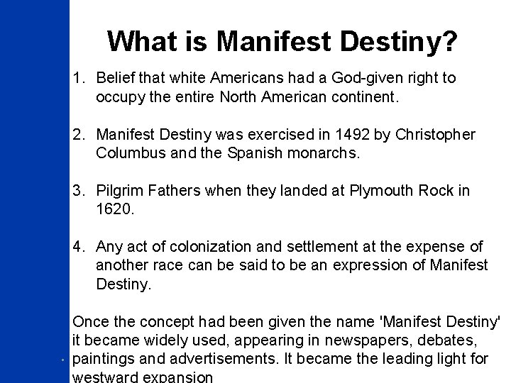 What is Manifest Destiny? 1. Belief that white Americans had a God-given right to