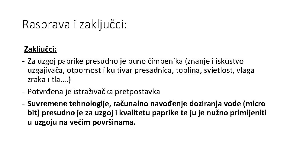 Rasprava i zaključci: Zaključci: - Za uzgoj paprike presudno je puno čimbenika (znanje i