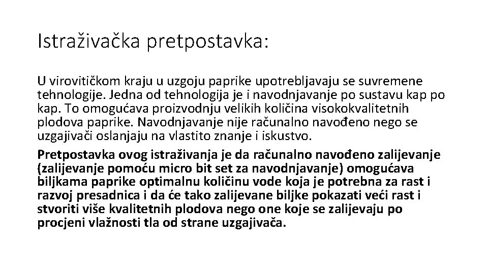 Istraživačka pretpostavka: U virovitičkom kraju u uzgoju paprike upotrebljavaju se suvremene tehnologije. Jedna od