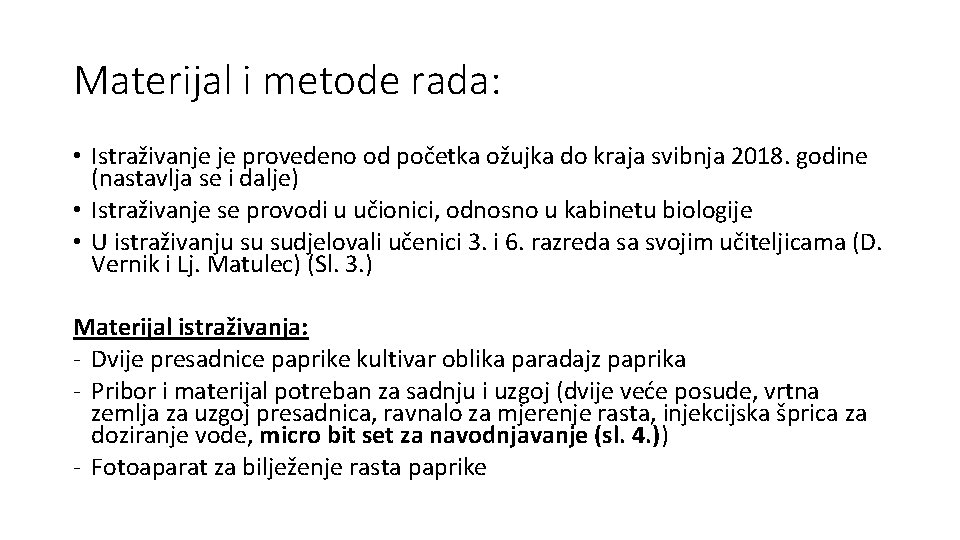 Materijal i metode rada: • Istraživanje je provedeno od početka ožujka do kraja svibnja