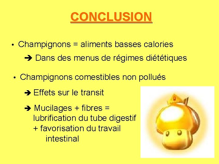 CONCLUSION • Champignons = aliments basses calories Dans des menus de régimes diététiques •