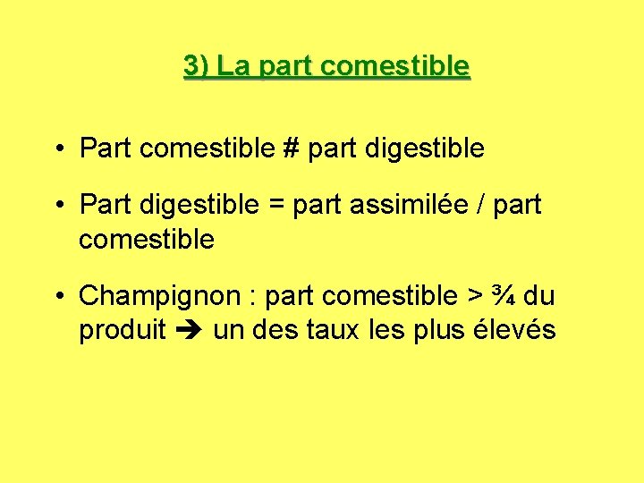  3) La part comestible • Part comestible # part digestible • Part digestible