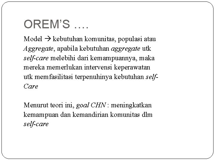 OREM’S …. Model kebutuhan komunitas, populasi atau Aggregate, apabila kebutuhan aggregate utk self-care melebihi