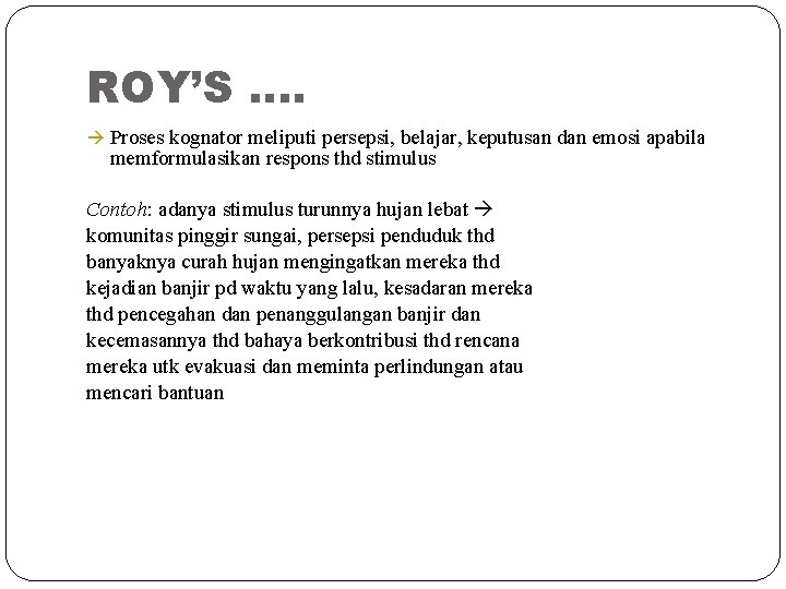 ROY’S …. Proses kognator meliputi persepsi, belajar, keputusan dan emosi apabila memformulasikan respons thd