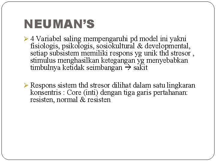 NEUMAN’S Ø 4 Variabel saling mempengaruhi pd model ini yakni fisiologis, psikologis, sosiokultural &