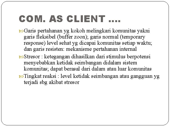 COM. AS CLIENT …. Garis pertahanan yg kokoh melingkari komunitas yakni garis fleksibel (buffer