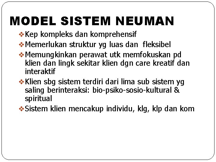 MODEL SISTEM NEUMAN v Kep kompleks dan komprehensif v Memerlukan struktur yg luas dan