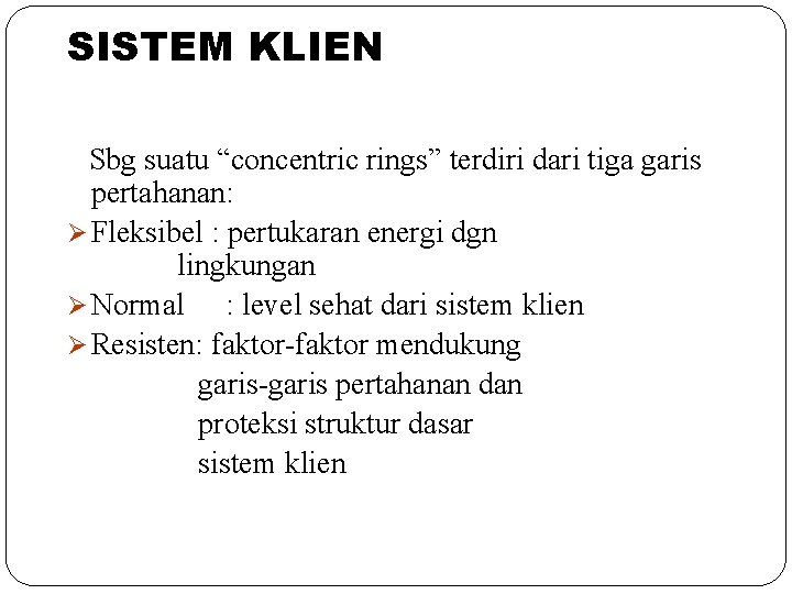 SISTEM KLIEN Sbg suatu “concentric rings” terdiri dari tiga garis pertahanan: Ø Fleksibel :