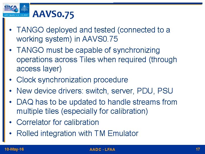 AAVS 0. 75 • TANGO deployed and tested (connected to a working system) in