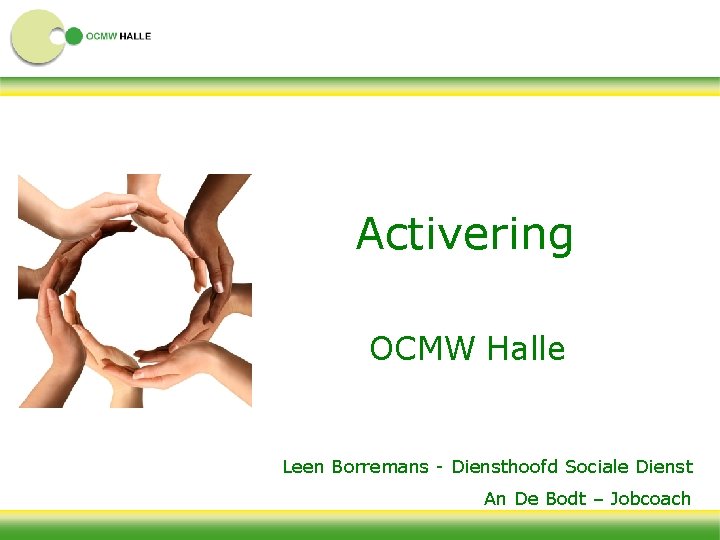 Activering OCMW Halle Leen Borremans - Diensthoofd Sociale Dienst An De Bodt – Jobcoach