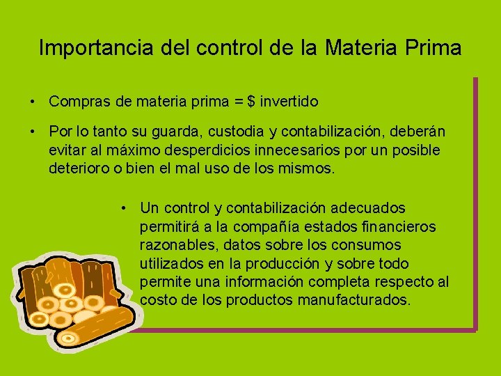 Importancia del control de la Materia Prima • Compras de materia prima = $