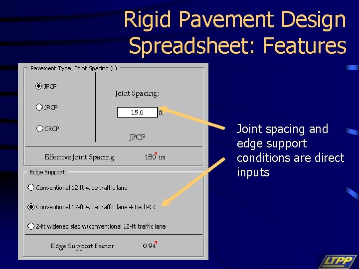 Rigid Pavement Design Spreadsheet: Features Joint spacing and edge support conditions are direct inputs