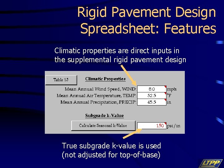 Rigid Pavement Design Spreadsheet: Features Climatic properties are direct inputs in the supplemental rigid