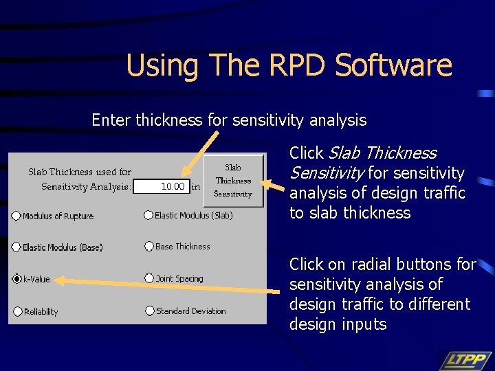 Using The RPD Software Enter thickness for sensitivity analysis Click Slab Thickness Sensitivity for