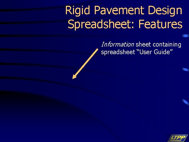 Rigid Pavement Design Spreadsheet: Features Information sheet containing spreadsheet “User Guide” 