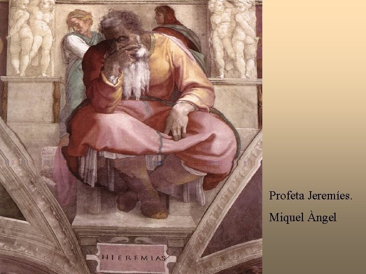 Profeta Jeremíes. Miquel Àngel 