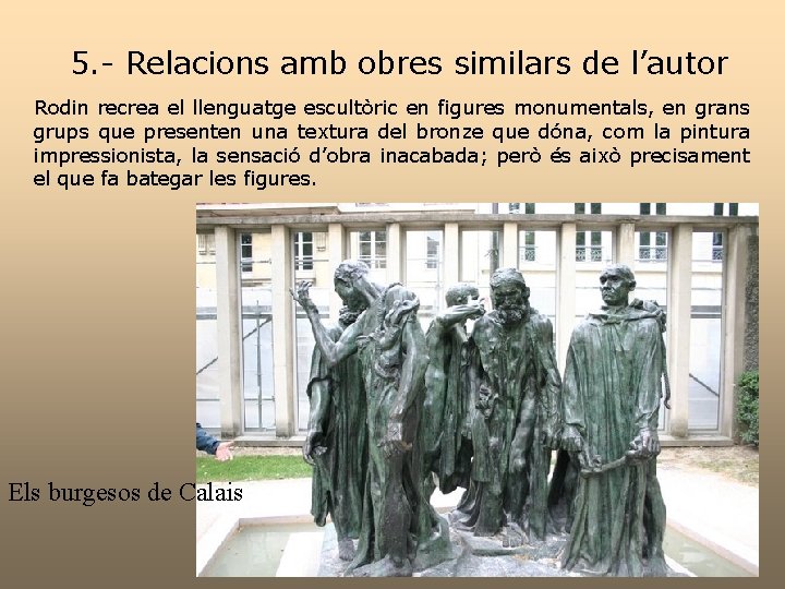 5. - Relacions amb obres similars de l’autor Rodin recrea el llenguatge escultòric en