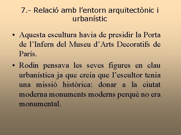 7. - Relació amb l’entorn arquitectònic i urbanístic • Aquesta escultura havia de presidir