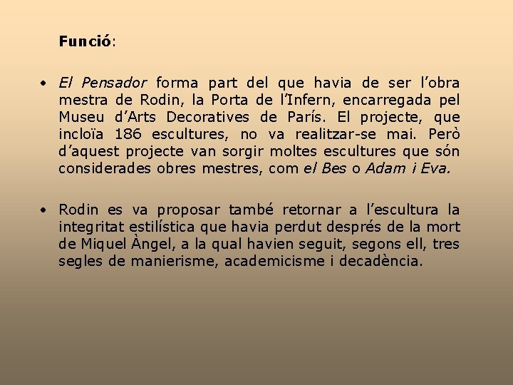 Funció: • El Pensador forma part del que havia de ser l’obra mestra de