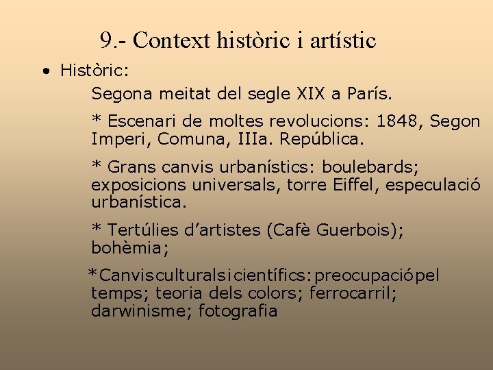 9. - Context històric i artístic • Històric: Segona meitat del segle XIX a