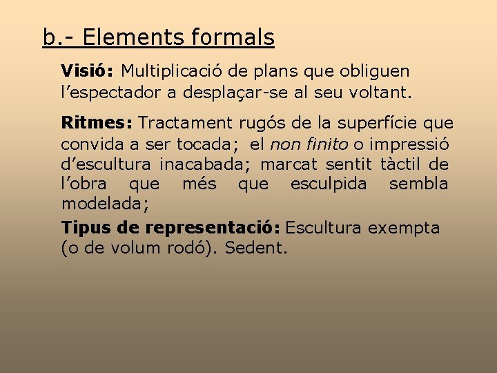 b. - Elements formals Visió: Multiplicació de plans que obliguen l’espectador a desplaçar-se al