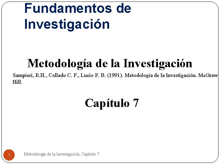 Fundamentos de Investigación Metodología de la Investigación Sampieri, R. H. , Collado C. F.