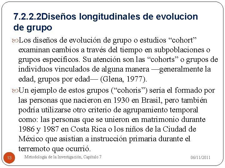 7. 2. 2. 2 Diseños longitudinales de evolucion de grupo Los diseños de evolución