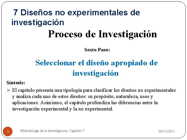 7 Diseños no experimentales de investigación Proceso de Investigación Sexto Paso: Seleccionar el diseño