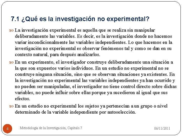 7. 1 ¿Qué es la investigación no experimental? La investigación experimental es aquella que