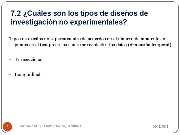 7. 2 ¿Cuáles son los tipos de diseños de investigación no experimentales? Tipos de