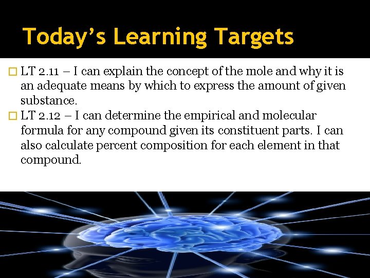 Today’s Learning Targets � LT 2. 11 – I can explain the concept of