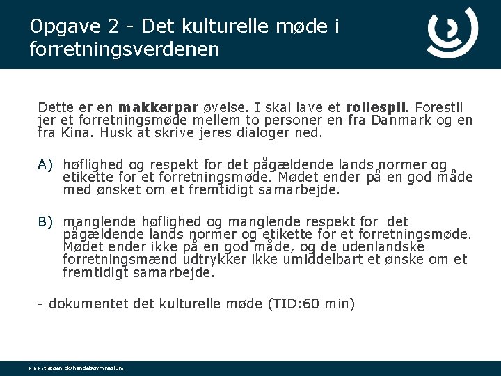 Opgave 2 - Det kulturelle møde i forretningsverdenen Dette er en makkerpar øvelse. I