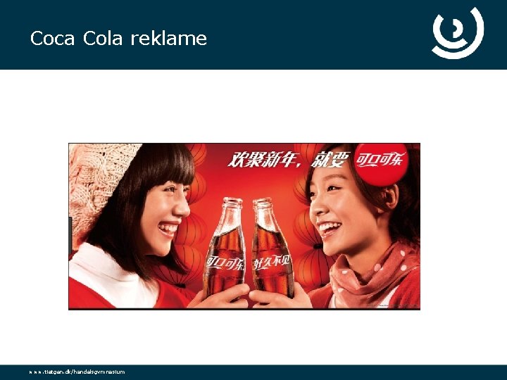 Coca Cola reklame www. tietgen. dk/handelsgymnasium 