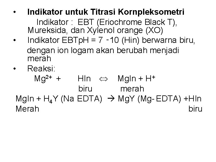  • Indikator untuk Titrasi Kornpleksometri Indikator : EBT (Eriochrome Black T), Mureksida, dan