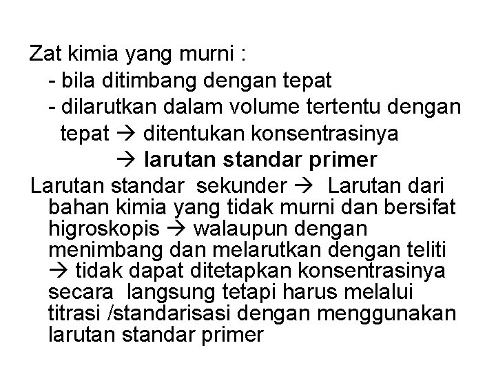 Zat kimia yang murni : - bila ditimbang dengan tepat - dilarutkan dalam volume