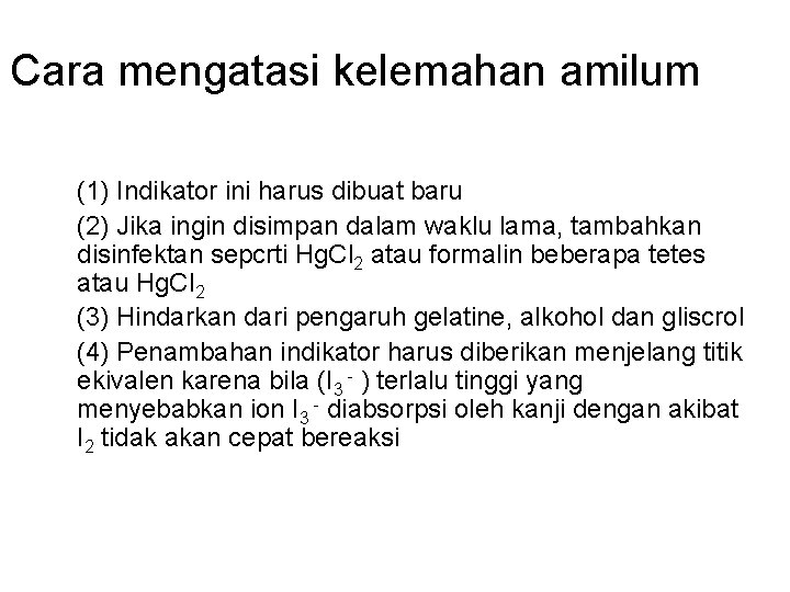 Cara mengatasi kelemahan amilum (1) Indikator ini harus dibuat baru (2) Jika ingin disimpan