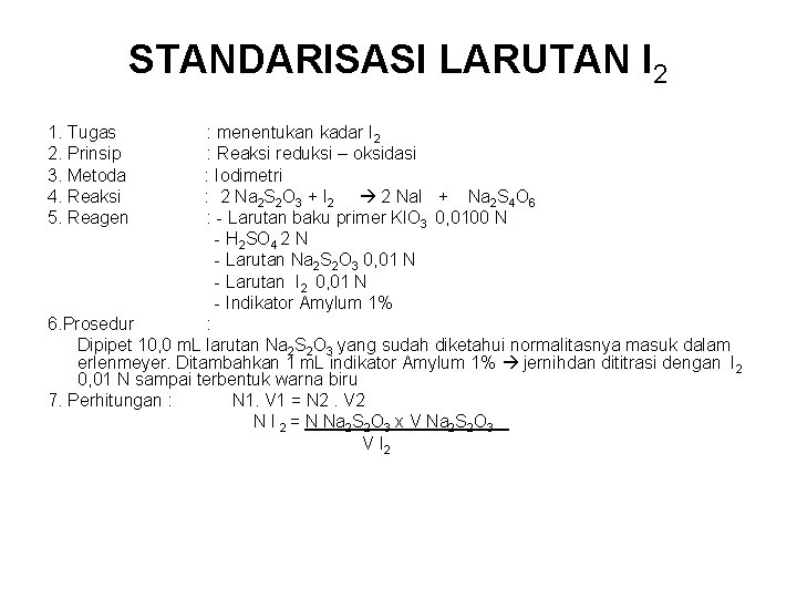 STANDARISASI LARUTAN I 2 1. Tugas : menentukan kadar I 2 2. Prinsip :