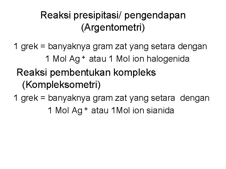 Reaksi presipitasi/ pengendapan (Argentometri) 1 grek = banyaknya gram zat yang setara dengan 1
