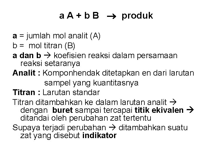  a A + b B produk a = jumlah mol analit (A) b