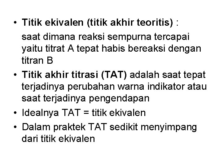  • Titik ekivalen (titik akhir teoritis) : saat dimana reaksi sempurna tercapai yaitu